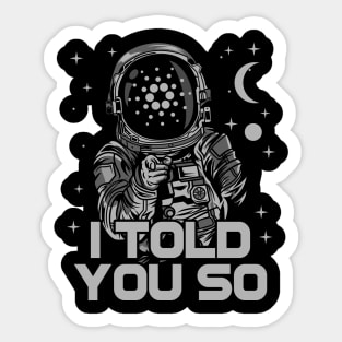 Astronaut Cardano Crypto ADA Coin  I Told You So Token Cryptocurrency Wallet Cardano HODL Birthday Gift For Men Women Kids Sticker